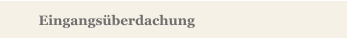 Eingangsüberdachung